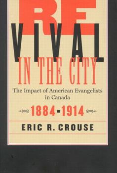 Hardcover Revival in the City: The Impact of American Evangelists in Canada, 1884-1914 Book
