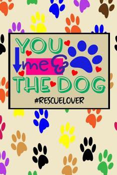 Paperback You Me & The Dog #rescuelover: Puppy Dog Breed Notebook for Pet Owners and Lovers Book