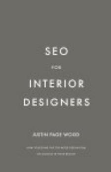 SEO for Interior Designers: How to become the top rated interior design firm on Google in your region