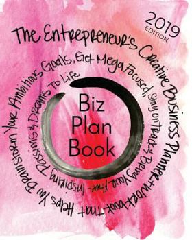 Paperback Biz Plan Book - 2019 Edition: The Entrepreneur's Creative Business Planner + Workbook That Helps You Brainstorming Your Ambitious Goals, Get Mega Fo Book