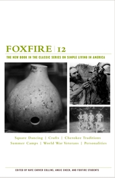 Paperback Foxfire 12: Square Dancing, Crafts, Cherokee Traditions, Summer Camps, World War Veterans, Personalities Book