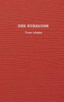 Hardcover The Kybalion: A Study of The Hermetic Philosophy of Ancient Egypt and Greece Book