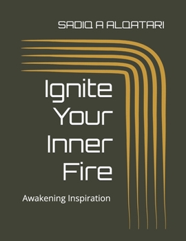Paperback Ignite Your Inner Fire: Awakening Inspiration Book