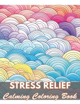 Paperback Stress Relief Calming Coloring Book: 50+ Unique Illustrations for All Artists Book