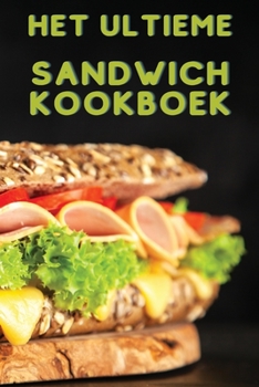 Paperback Het Ultieme Sandwich Kookboek [Dutch] Book