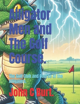 Paperback Alligator Men and The Golf Course.: The Golf Club and Course of the Alligators. Book