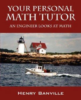 Paperback Your Personal Math Tutor: An Engineer Looks at Math Book