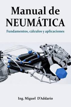 Paperback Manual de Neumática: Fundamentos, cálculos y aplicaciones [Spanish] Book