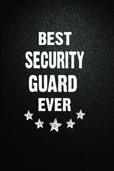 Paperback Best Security guard Ever: 6"x9" Inch- 100 Pages Blank Lined Journal Notebook Appreciation Gift. Paperback. Birthday or Christmas Gift For Securi Book