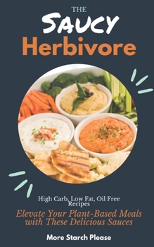 Paperback The Saucy Herbivore: Elevate Your Plant-Based Meals with These Delicious Sauces Book