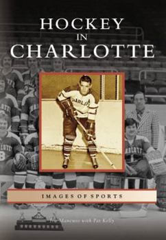Hockey in Charlotte (Images of Sports) - Book  of the Images of Sports