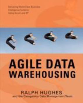 Paperback Agile Data Warehousing: Delivering World-Class Business Intelligence Systems Using Scrum and Xp Book