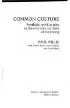 Paperback Common Culture: Symbolic Work at Play in the Everyday Cultures of the Young Book