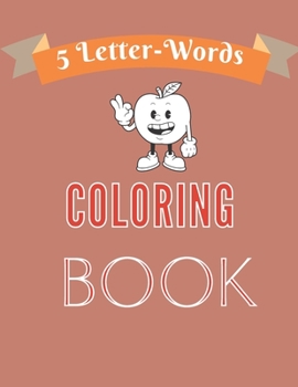 Paperback 5 Letter Words Coloring Book: Cute Kids Five Letter Word Coloring Book with Plain Pictures of Plants, Animals, Vegetables, Numbers, Fruits and sever Book