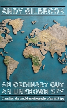 Paperback An Ordinary Guy an Unknown Spy: The true story of his life in MI6 Book