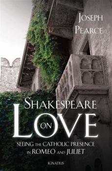 Paperback Shakespeare on Love: Seeing the Catholic Presence in Romeo and Juliet Book