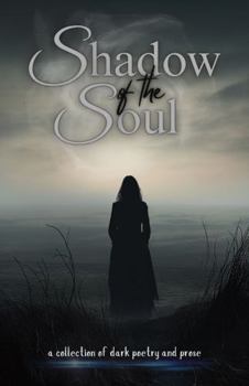 Paperback Shadow of the Soul: a collection of dark poetry and prose Book