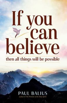 Paperback If You Can Believe: Then all things will be possible Book