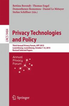 Paperback Privacy Technologies and Policy: Third Annual Privacy Forum, Apf 2015, Luxembourg, Luxembourg, October 7-8, 2015, Revised Selected Papers Book