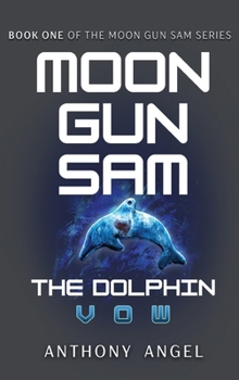 Hardcover Moon Gun Sam: The Dolphin - Vow Book