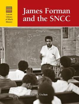 James Forman and the Student Nonviolent Coordinating Committee - Book  of the Lucent Library of Black History