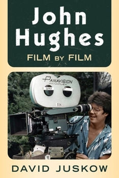 John Hughes: Film by Film
