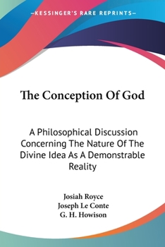 Paperback The Conception Of God: A Philosophical Discussion Concerning The Nature Of The Divine Idea As A Demonstrable Reality Book