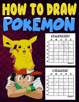 How to Draw Pokemon: Learn to Draw Your Favourite Pokemon Characters with Step-By-Step Guides, Best Pokemon Drawing Book for Kids Great Gift Unofficial