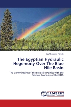 Paperback The Egyptian Hydraulic Hegemony Over The Blue Nile Basin Book