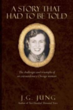 Paperback A Story That Had to Be Told: The Challenges and Triumphs of an Extraordinary Chicago Woman Book