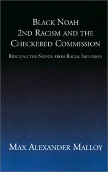 Paperback Black Noah 2nd Racism and the Checkered Commission: Rescuing the Nation from Racial Implosion Book