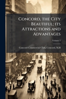 Paperback Concord, the City Beautiful; its Attractions and Advantages; Volume 2 Book
