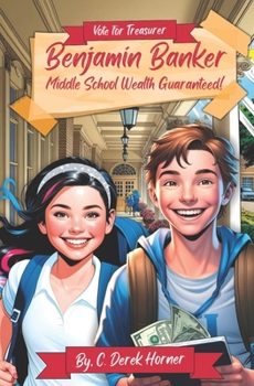 Paperback Benjamin Banker: Middle School Wealth Guaranteed! Book