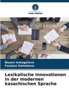 Lexikalische Innovationen in der modernen kasachischen Sprache (German Edition)