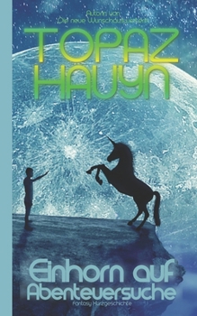 Paperback Einhorn auf Abenteuersuche: Fantasy Kurzgeschichte [German] Book