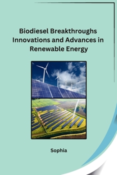 Paperback Biodiesel Breakthroughs Innovations and Advances in Renewable Energy Book