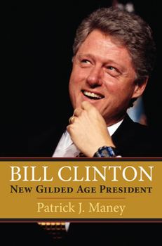 Hardcover Bill Clinton: New Gilded Age President Book