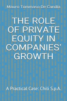 Paperback The Role of Private Equity in Companies' Growth: A Practical Case: Chili S.p.A. Book