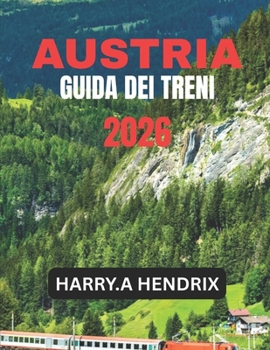 AUSTRIA GUIDA DEI TRENI 2026 (Italian Edition)