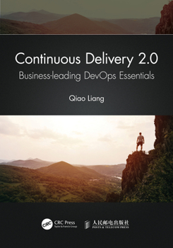 Hardcover Continuous Delivery 2.0: Business-leading DevOps Essentials Book