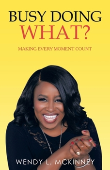 Paperback Busy Doing What?: Making Every Moment Count Book