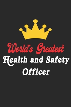 Paperback World's Greatest Health and Safety Officer Notebook - Funny Health and Safety Officer Journal Gift: Future Health and Safety Officer Student Lined Not Book