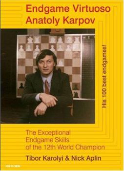 Paperback Endgame Virtuoso Anatoly Karpov: The Exceptional Endgame Skills of the 12th World Champion Book