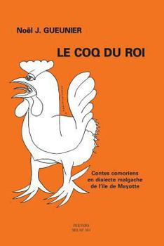 Paperback Le Coq Du Roi. Contes Comoriens En Dialecte Malgache de L' Ile de Mayotte [French] Book
