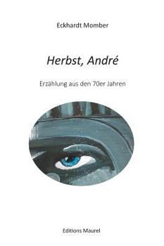 Hardcover Herbst, André: Eine Erzählung aus den 70er Jahren [German] Book