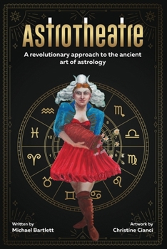 Paperback AstroTheatre: A revolutionary approach to the ancient art of astrology Book