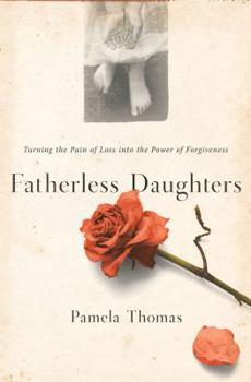 Hardcover Fatherless Daughters: Turning the Pain of Loss Into the Power of Forgiveness Book