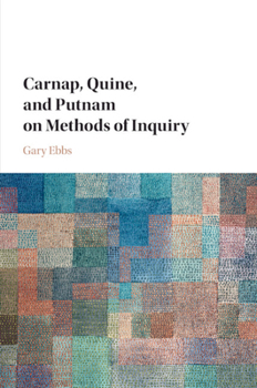 Paperback Carnap, Quine, and Putnam on Methods of Inquiry Book