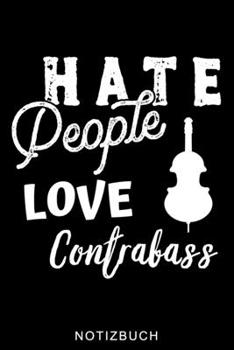 HATE PEOPLE LOVE CONTRABASS NOTIZBUCH: A5 52 WOCHENKALENDER Geschenkideen für Bassisten | Kontrabass | Jazz | Musik | Buch | Geschenk für Erwachsene Kinder Anfänger | Bücher | Bass (German Edition)