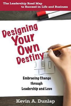 Paperback Designing Your Own Destiny: Embracing Change through Leadership and Love Book